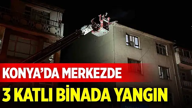 Konya'da merkezde 3 katlı binada yangın