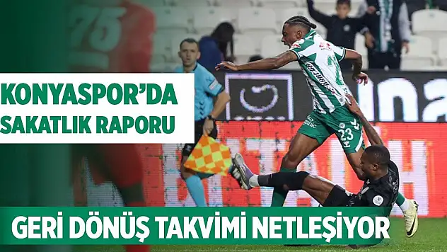 Konyaspor'da sakatlık raporu: Geri dönüş takvimi netleşiyor