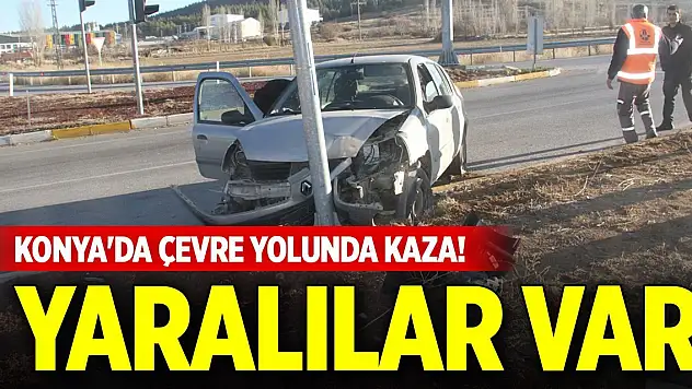 Konya'da çevre yolunda kaza! Yaralılar var