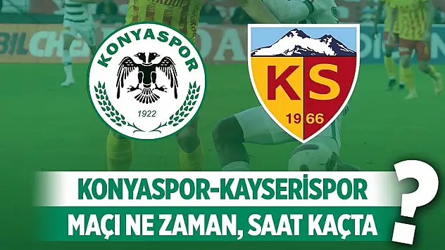 Konyaspor – Kayserispor maçı nerede, ne zaman, saat kaçta?