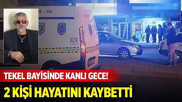Tekel bayisinde kanlı gece! 2 kişi hayatını kaybetti