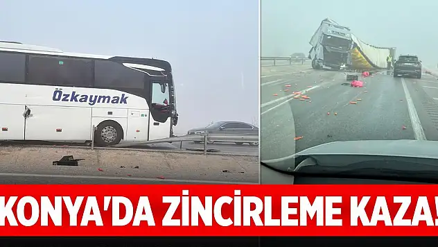 Konya'da zincirleme kaza!