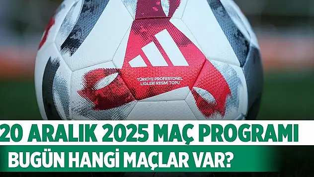 20 Aralık Bugün hangi maçlar var, saat kaçta, hangi kanalda?