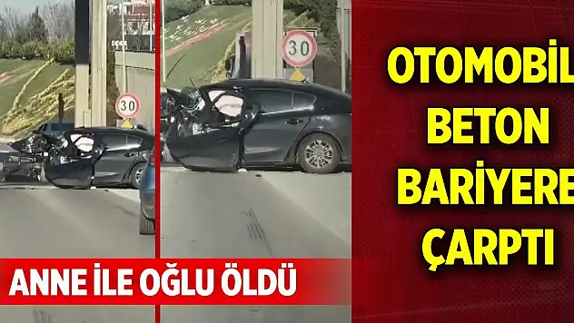 TEM'de otomobil, gişenin beton bariyerine çarptı anne ile oğlu öldü