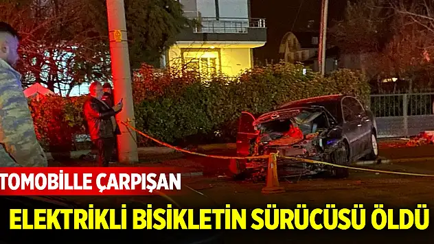 Otomobille çarpışan elektrikli bisikletin sürücüsü öldü