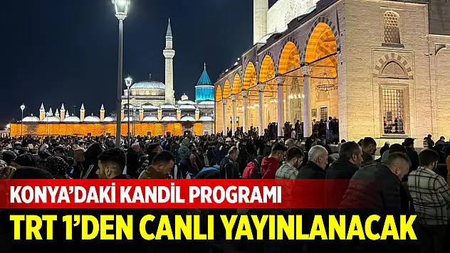 Konya'daki kandil programı TRT 1'den canlı yayınlanacak