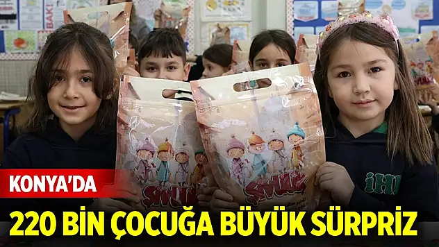 Konya'da Şivlilik coşkusu! 220 bin çocuğa büyük sürpriz