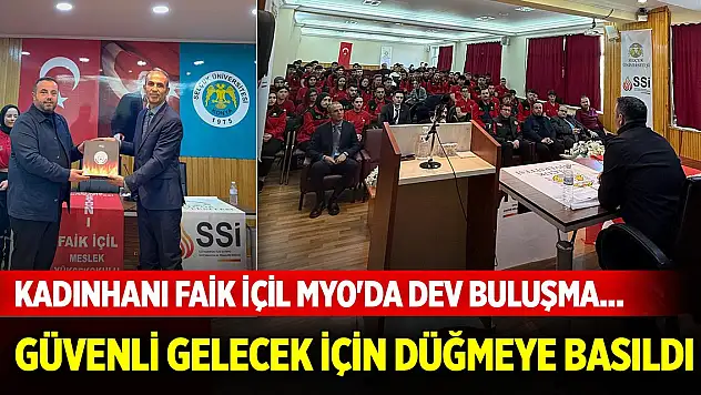 Kadınhanı Faik İçil MYO'da dev buluşma... Güvenli gelecek için düğmeye basıldı