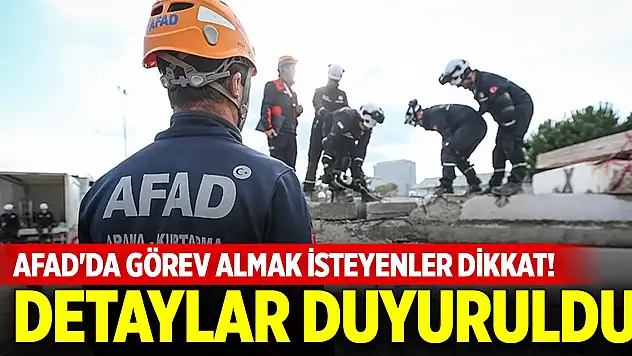 AFAD'da görev almak isteyenler dikkat! Detaylar duyuruldu