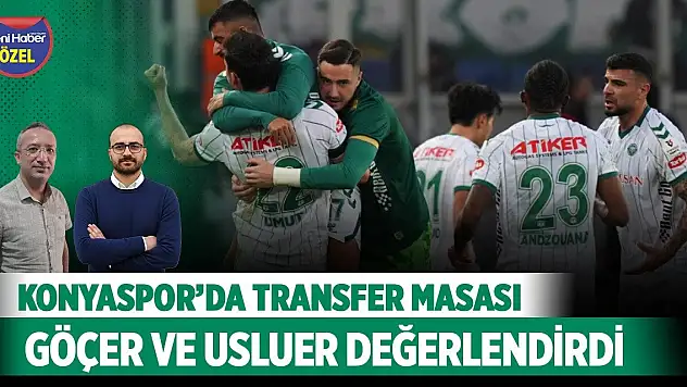 Konyaspor'da transfer masası: Göçer ve Usluer değerlendirdi