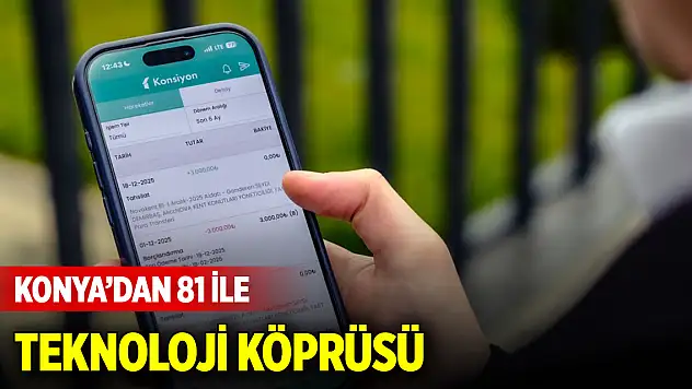 Konya'dan 81 ile teknoloji köprüsü