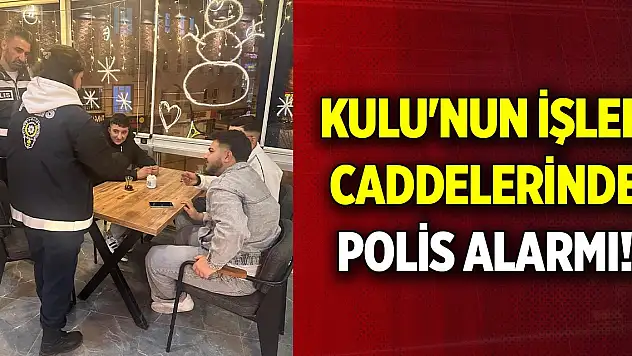 Kulu'nun işlek caddelerinde polis alarmı!