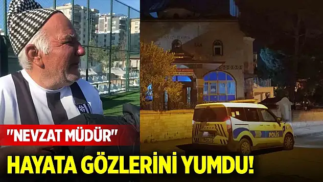 'Nevzat Müdür' hayata gözlerini yumdu!