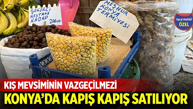 Kış mevsiminin vazgeçilmezi, Konya'da kapış kapış satılıyor