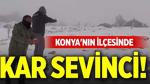 Konya'nın ilçesinde kar sevinci!