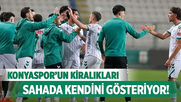 Konyaspor'un kiralıkları sahada kendini gösteriyor!
