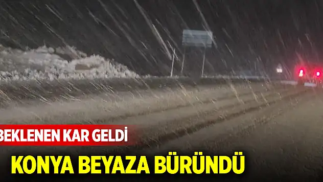 Beklenen kar geldi, Konya beyaza büründü