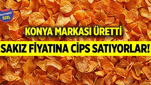 Konya markası üretti…Sakız fiyatına cips satıyorlar!