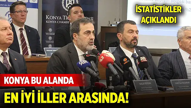 Konya bu alanda en iyi iller arasında! İstatistikler açıklandı