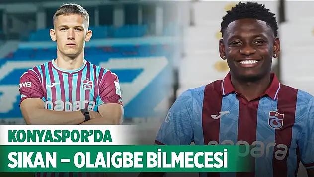 Konyaspor'da Sikan – Olaigbe bilmecesi