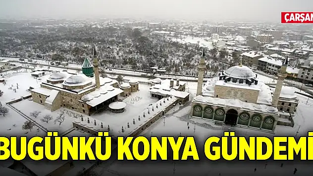 Bugünkü Konya gündemi (31 Aralık 2025)