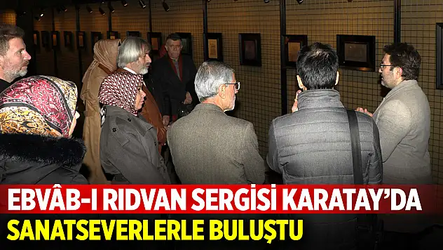 Ebvâb-ı Rıdvan Sergisi Karatay'da sanatseverlerle buluştu