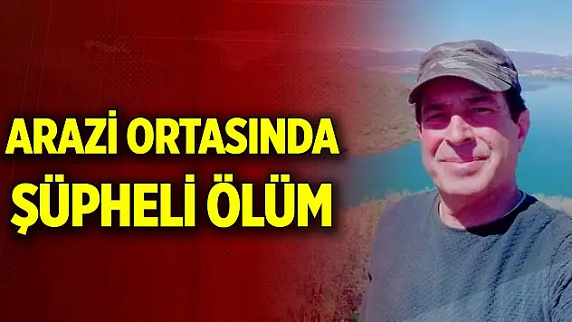 Arazi ortasında şüpheli ölüm