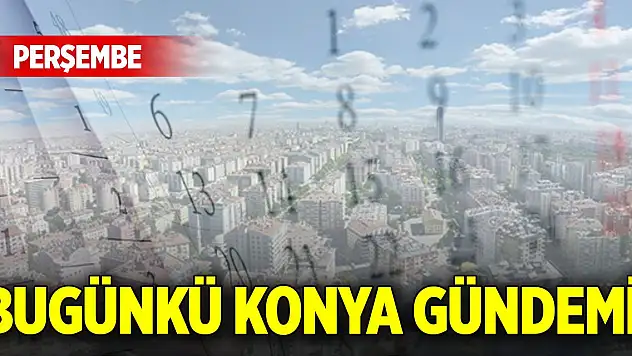 Bugünkü Konya gündemi (1 Ocak 2026)