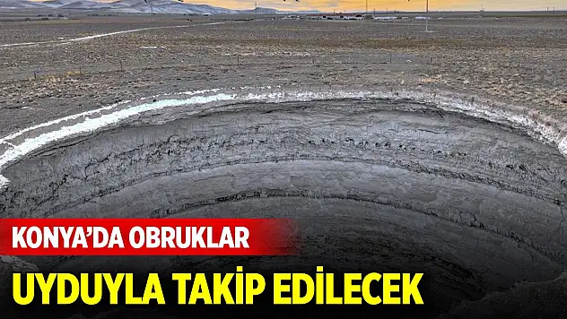 Konya'da obruklar uyduyla takip edilecek