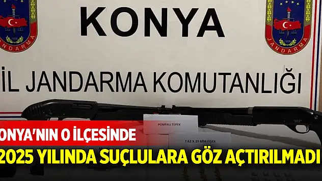 Konya'nın o ilçesinde 2025 yılında suçlulara göz açtırılmadı
