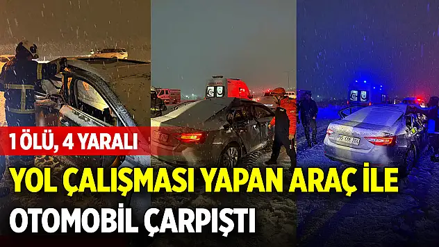 Yol çalışması yapan araç ile otomobil çarpıştı: 1 ölü, 4 yaralı