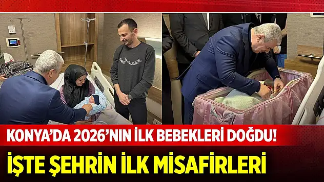 Konya'da 2026'nın ilk bebekleri doğdu! İşte şehrin ilk misafirleri