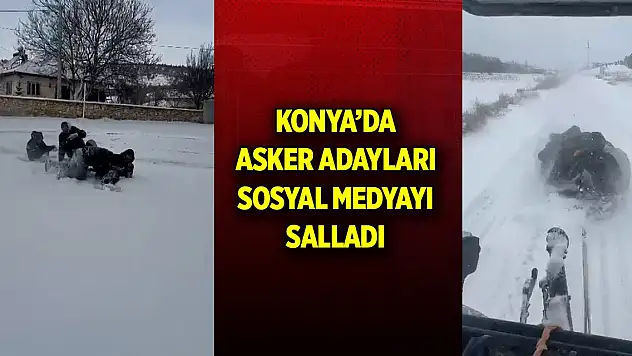 Konya'da asker adayları sosyal medyayı salladı