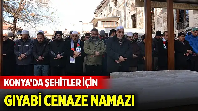 Konya'da şehitler için gıyabi cenaze namazı... Dualar Ebu Ubeyde ve Gazze için