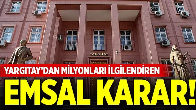 Yargıtay'dan milyonları ilgilendiren emsal karar! Kamulaştırma bedeline en yüksek faiz