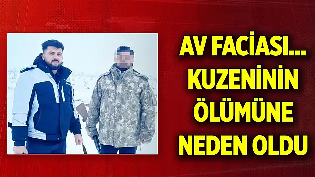 Av faciası... Yanlışlıkla kuzenini vurarak ölümüne neden oldu