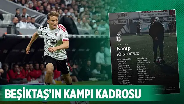 Beşiktaş'ın 25 kişilik Antalya kampı kadrosu