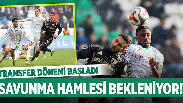 Transfer dönemi resmi olarak başladı: Konyaspor'dan savunma hamlesi bekleniyor!