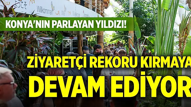 Konya'nın parlayan yıldızı! Ziyaretçi rekoru kırmaya devam ediyor