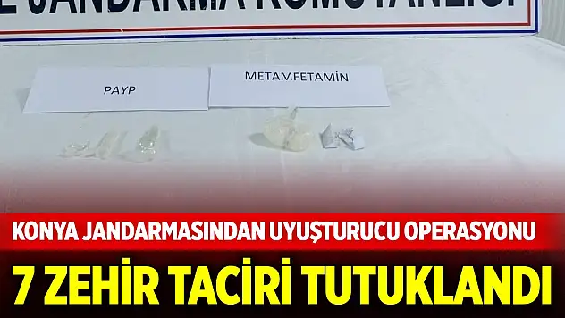 Konya'da 11 ayrı uyuşturucu operasyonu: 7 zehir taciri tutuklandı