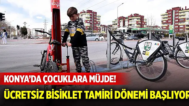 Konya'da çocuklara müjde! Ücretsiz bisiklet tamiri dönemi başlıyor