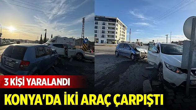 Konya'da iki araç çarpıştı: 3 kişi yaralandı