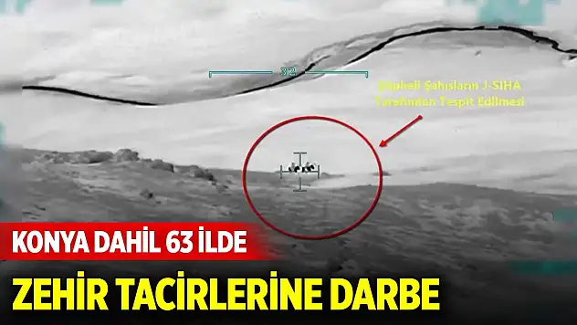 Bakan Yerlikaya duyurdu! Konya dahil 63 ilde zehir tacirlerine darbe