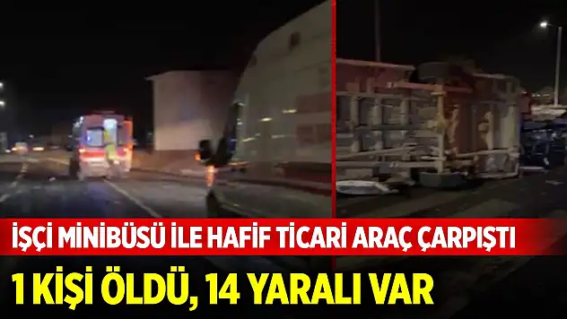 Nevşehir'de işçi minibüsü ile hafif ticari araç çarpıştı: 1 ölü, 14 yaralı