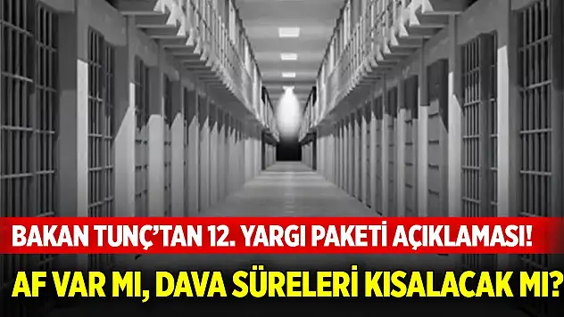 Bakan Tunç'tan 12. Yargı Paketi açıklaması! Af söylentilerine yanıt verdi