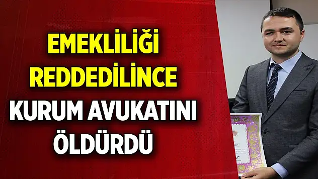Emekliliği reddedilince kurum avukatını öldürdü