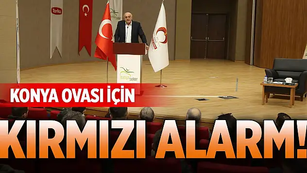 Konya Ovası için kırmızı alarm!