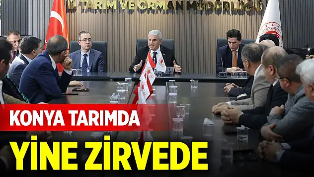 Konya tarımda yine zirvede