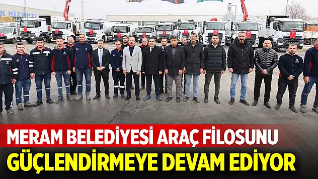 Meram Belediyesi araç filosunu güçlendirmeye devam ediyor