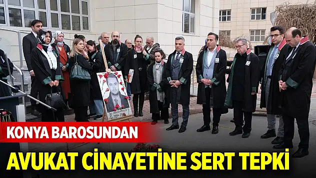 Konya Barosundan avukat cinayetine sert tepki